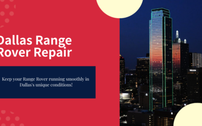 Range Rover Repair in Dallas: What Local Owners Need to Know
