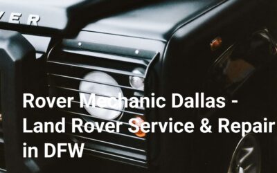 Rover Mechanic Dallas – Land Rover Service & Repair in DFW
